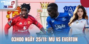 03h00 Ngày 25/11: Mu Vs Everton