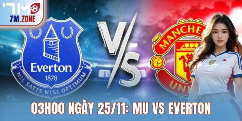 03h00 ngày 25/11: MU vs Everton – Phong độ thi đấu