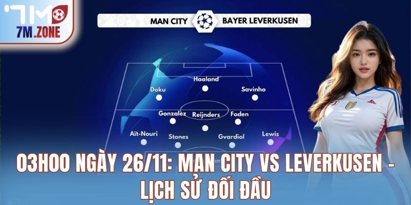 03h00 ngày 26/11: Man City vs Leverkusen – Lịch sử đối đầu
