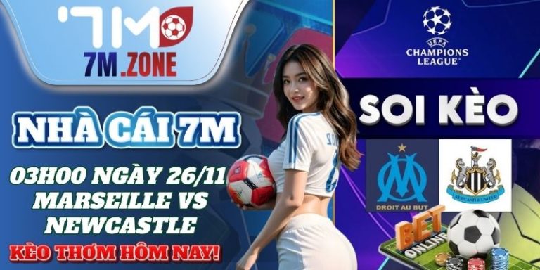 7M 03h00 ngay 26 11 marseille vs newcastle