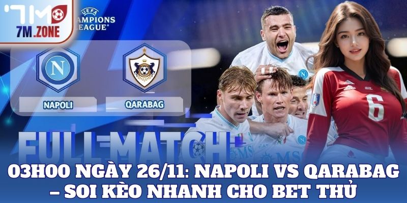 03h00 ngày 26/11: Napoli vs Qarabag – Soi kèo nhanh cho bet thủ