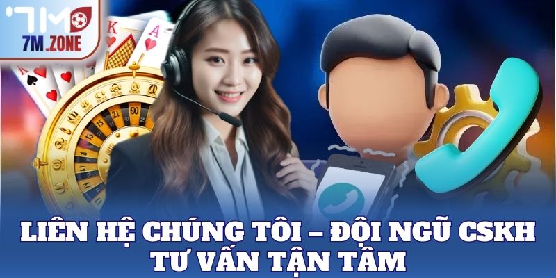 Liên Hệ Chúng Tôi 3 Liên Hệ Chúng Tôi – Đội ngũ CSKH tư vấn tận tâm