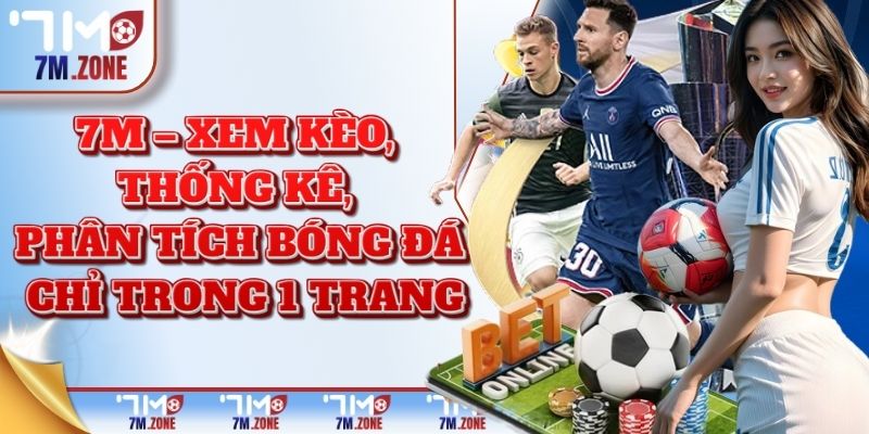 7M – xem kèo, thống kê, phân tích bóng đá chỉ trong 1 trang