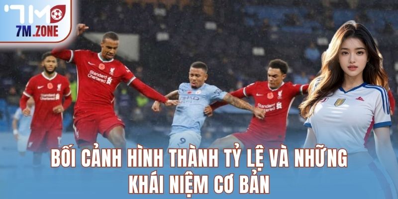 Bối cảnh hình thành cách nhà cái ra kèo cơ bản
