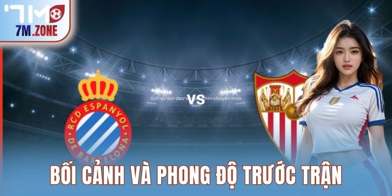 Bối cảnh và phong độ trước trận 03h00 ngày 25/11: Espanyol vs Sevilla