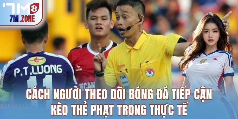Cách người theo dõi bóng đá tiếp cận kèo thẻ phạt trong thực tế