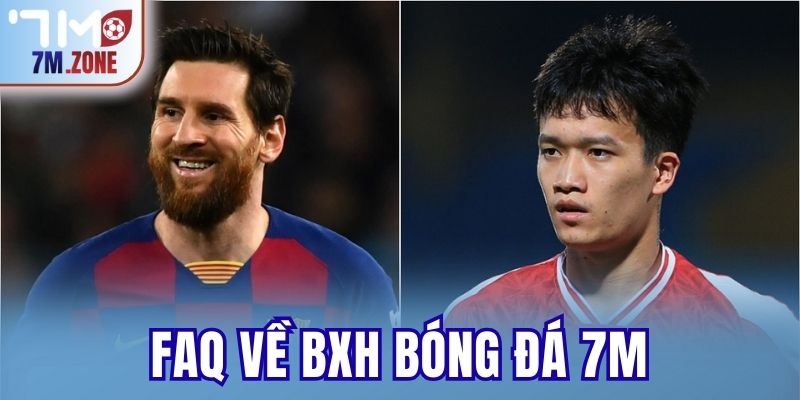 FAQ về BXH Bóng Đá 7M