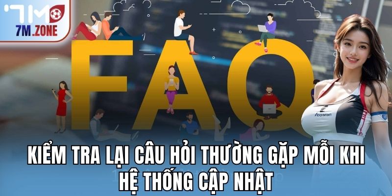 Kiểm tra lại câu hỏi thường gặp mỗi khi hệ thống cập nhật