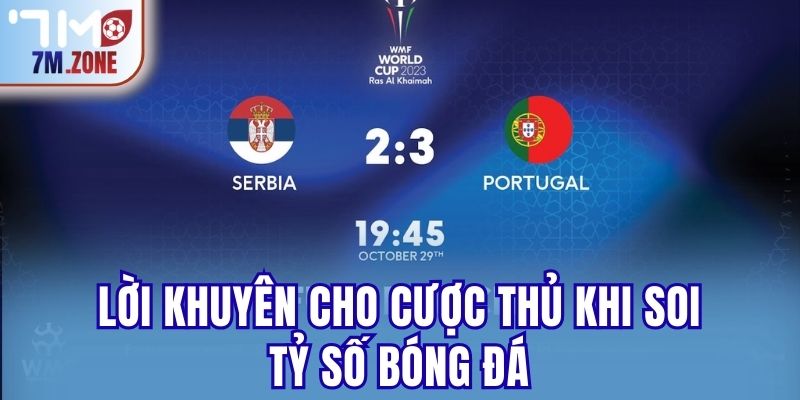 Lời khuyên cho cược thủ khi soi tỷ số bóng đá