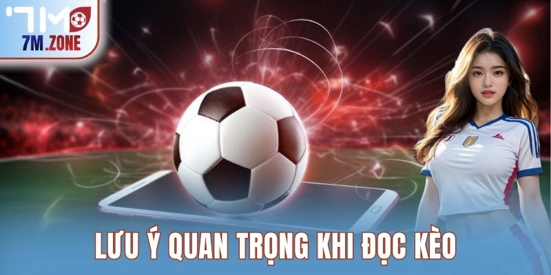 Lưu ý quan trọng khi đọc kèo